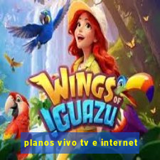 planos vivo tv e internet